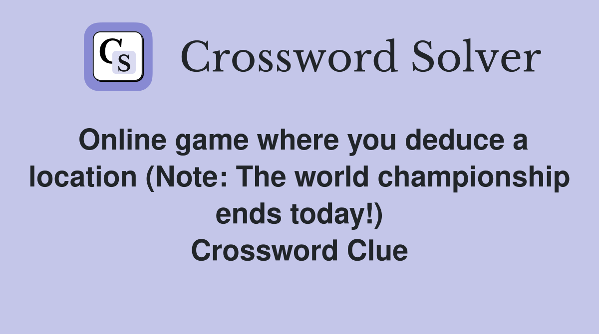 Online Game Where You Deduce A Location Note The World Championship 